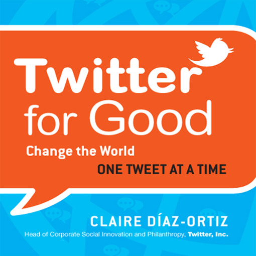Title details for Twitter for Good by Claire Diaz-Ortiz - Available